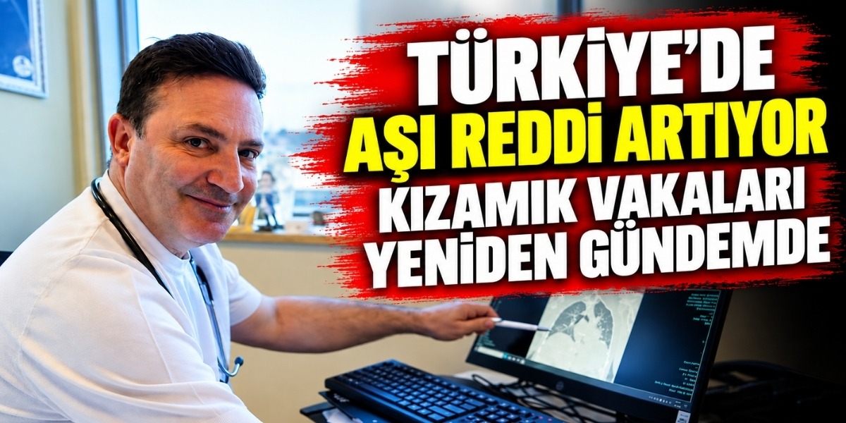 Türkiye’de Aşı Reddi Artıyor, Kızamık Vakaları Yeniden Gündemde