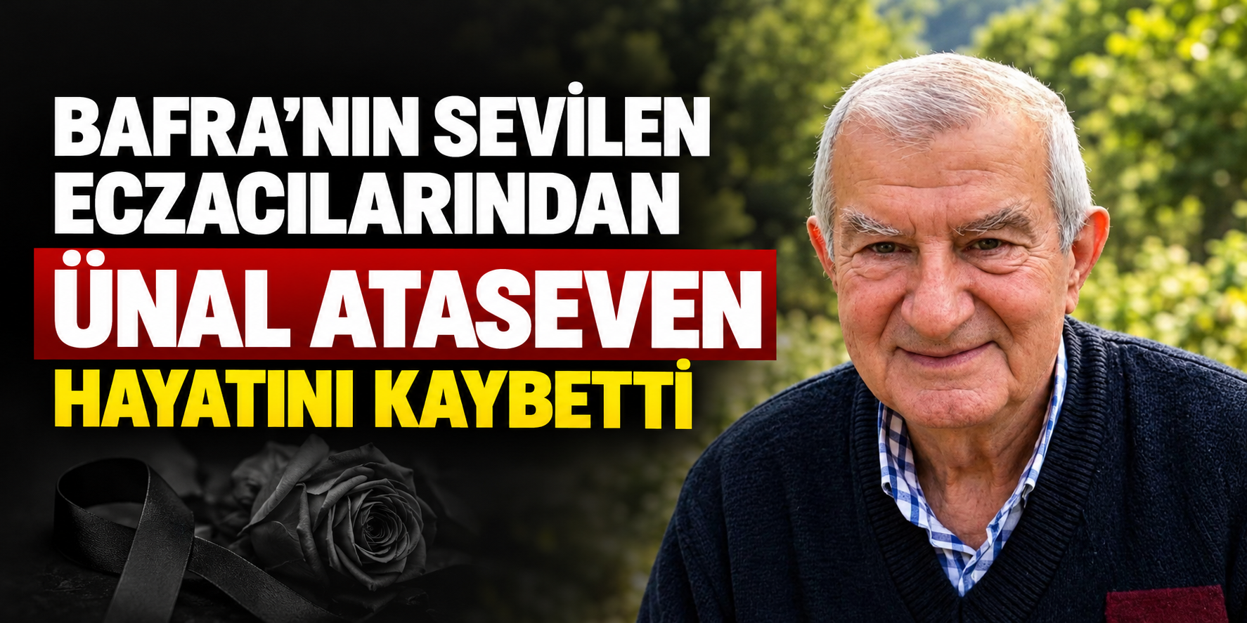 Bafra’nın Sevilen Eczacılarından Ünal Ataseven Hayatını Kaybetti