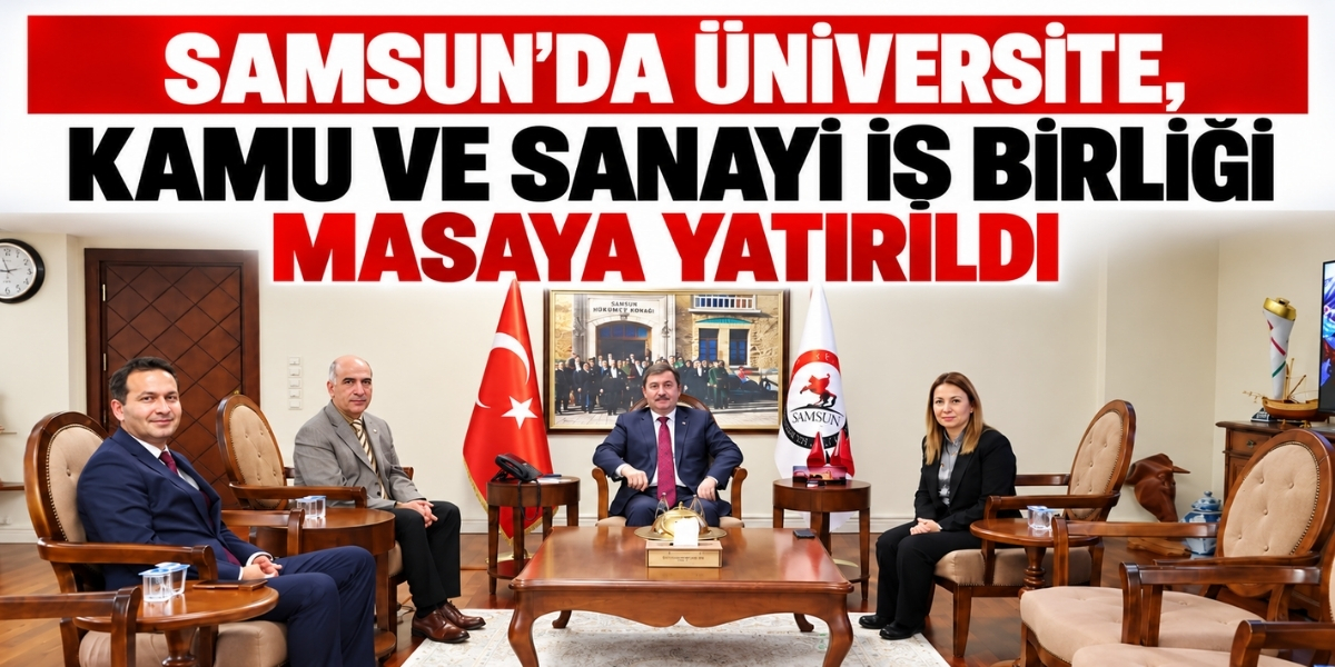 Samsun’da Üniversite, Kamu ve Sanayi İş Birliği Masaya Yatırıldı