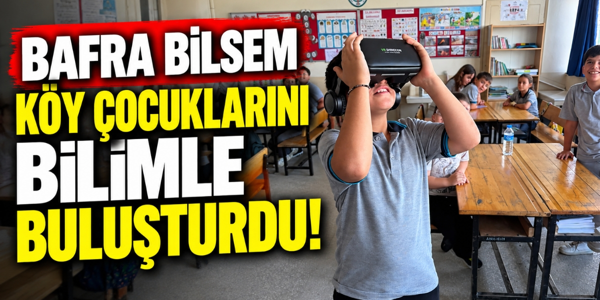 Bafra BİLSEM Köy Çocuklarını Bilimle Buluşturdu
