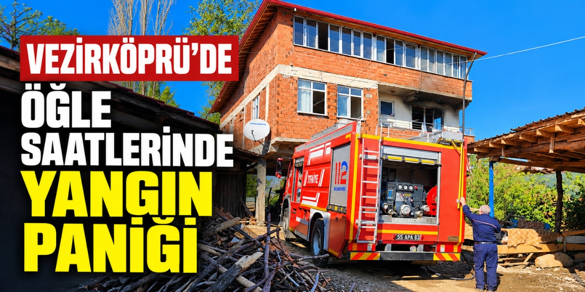 Vezirköprü’de Öğle Saatlerinde Yangın Paniği