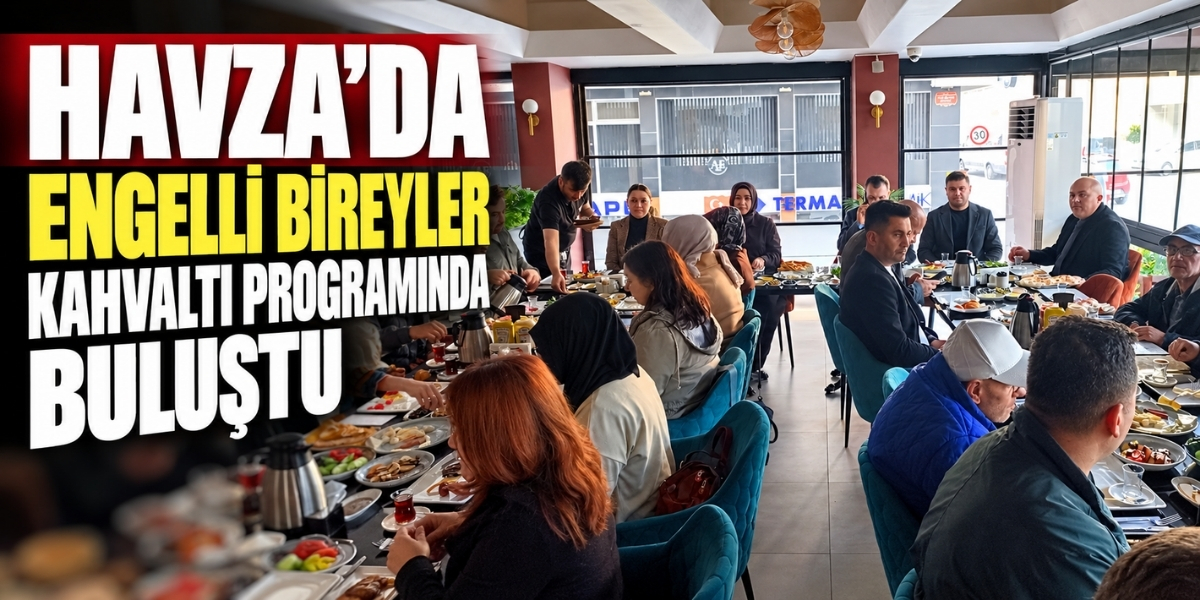 Havza’da Engelli Bireyler Kahvaltı Programında Buluştu