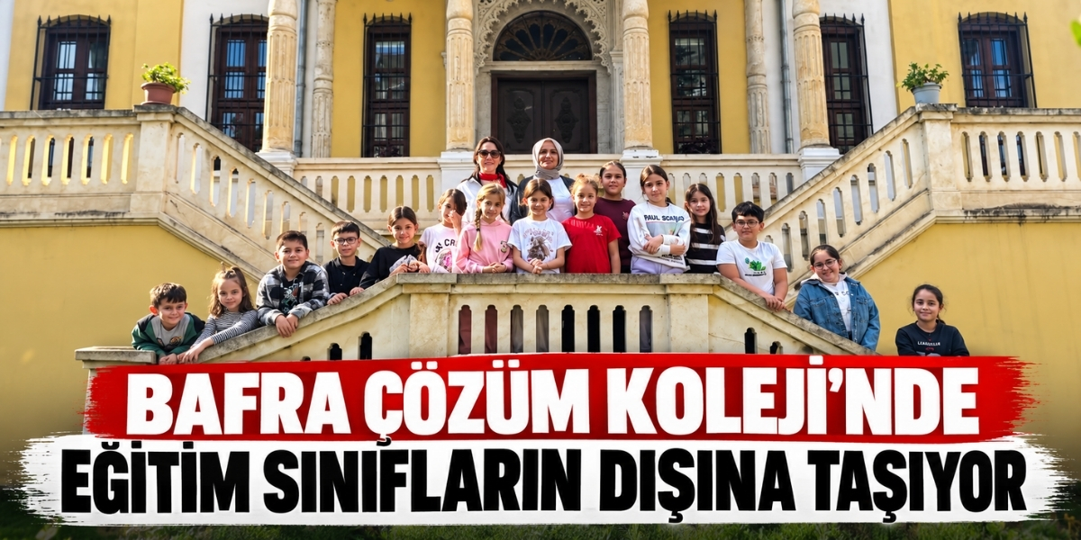 Bafra Çözüm Koleji’nde Eğitim Sınıfların Dışına Taşıyor