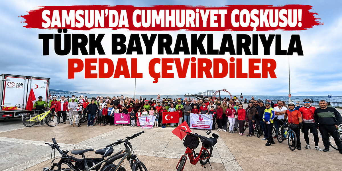 Samsun’da Cumhuriyet Coşkusu! Türk Bayraklarıyla Pedal Çevirdiler