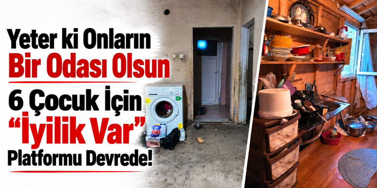 “Yeter ki Onların Bir Odası Olsun”:  6 Çocuk İçin “İyilik Var” Platformu Devrede!