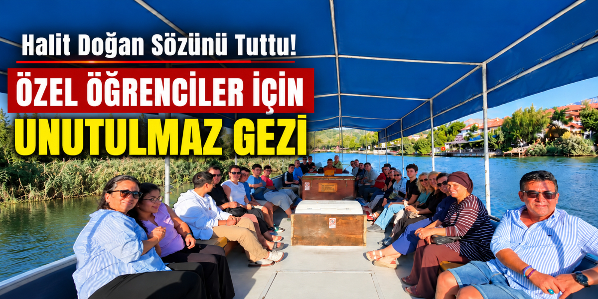Halit Doğan Sözünü Tuttu! Özel Öğrenciler İçin Unutulmaz Gezi
