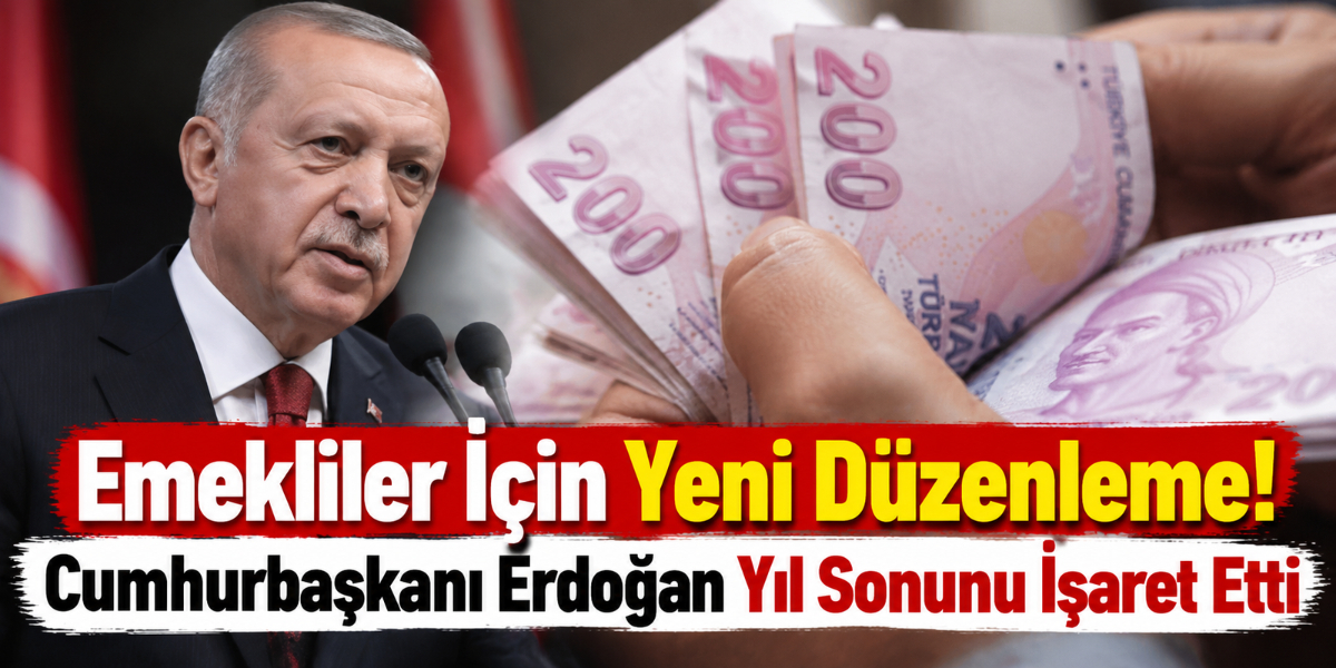 Emekliler İçin Yeni Düzenleme! Cumhurbaşkanı Erdoğan Yıl Sonunu İşaret Etti