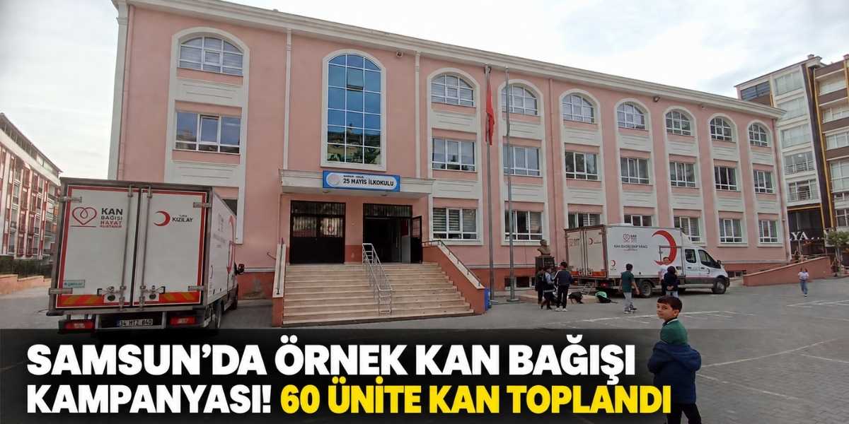 Samsun’da Örnek Kan Bağışı Kampanyası! 60 Ünite Kan Toplandı