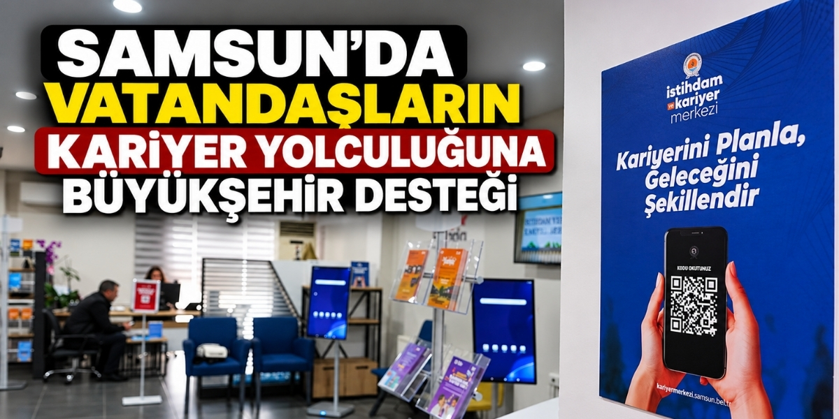 Samsun’da Vatandaşların Kariyer Yolculuğuna Büyükşehir Desteği