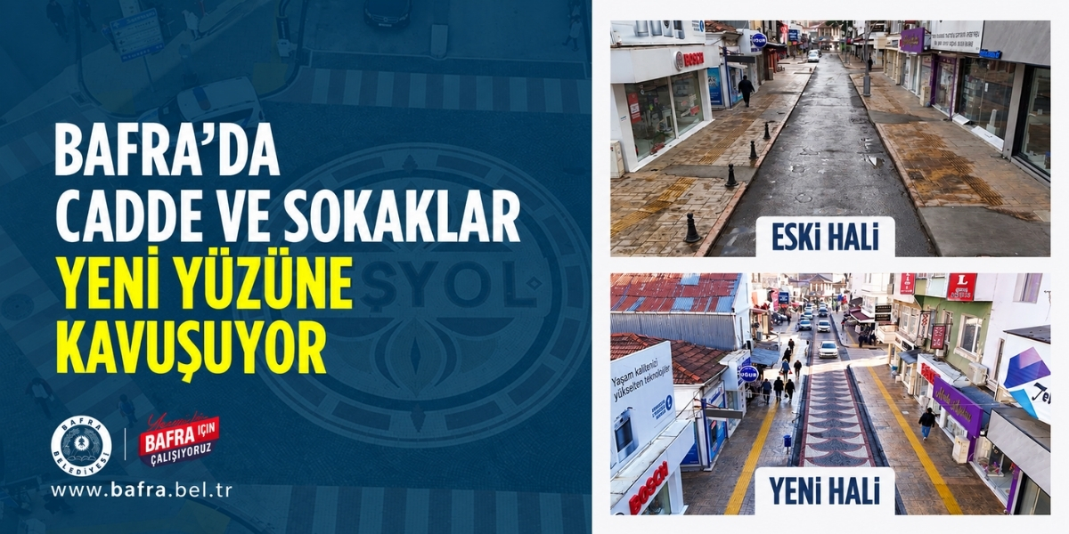 Bafra’da Cadde ve Sokaklar Yeni Yüzüne Kavuşuyor