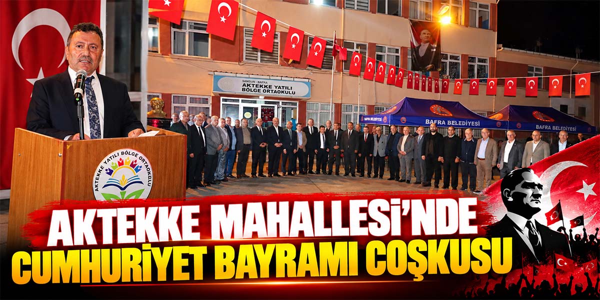 Aktekke Mahallesi’nde Cumhuriyet Bayramı Coşkusu