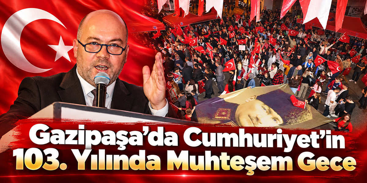 Gazipaşa’da Cumhuriyet’in 103. Yılında Muhteşem Gece