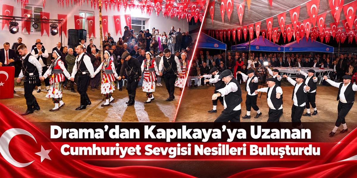 Drama’dan Kapıkaya’ya Uzanan Cumhuriyet Sevgisi Nesilleri Buluşturdu