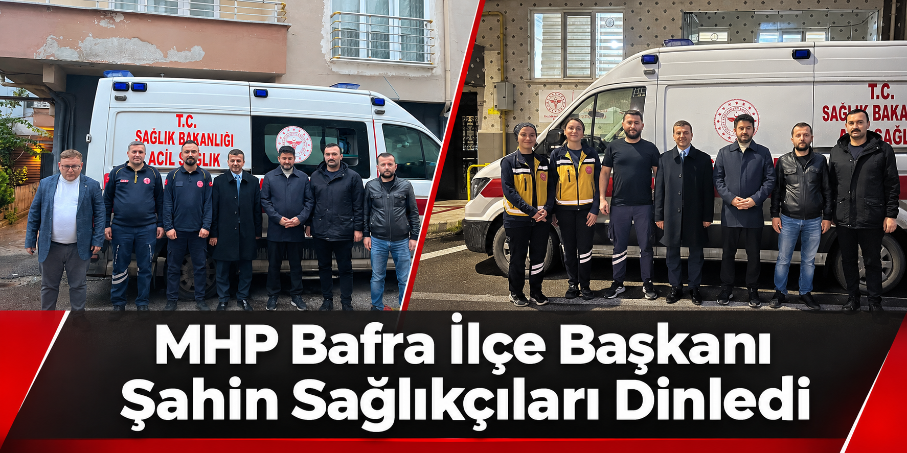 MHP Bafra İlçe Başkanı Şahin Sağlıkçıları Dinledi