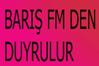 RADYO BARIŞDAN DUYURULUR