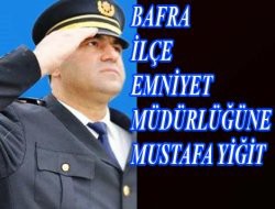 YENİ İLÇE EMNİYET MÜDÜRÜ MUSTAFA YİĞİT OLDU