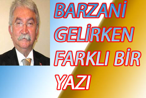 BARZANİ GELİRKEN FARKLI BİR YAZI