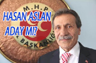 HASAN ASLAN RESMEN ADAY MI?