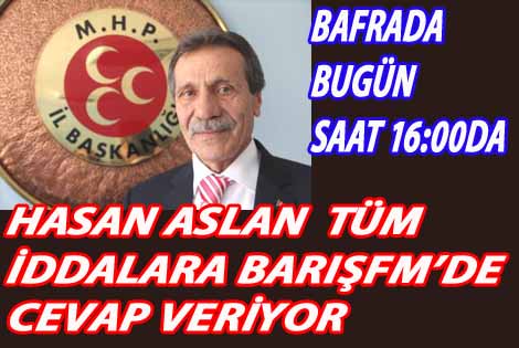 HASAN ASLAN İDDİALARA CEVABI BARIŞFMDE VERİYOR