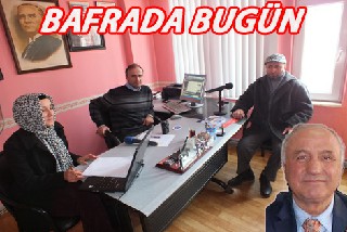 KARAHAN ve GENÇÇAKIRDAN BAFRADA BUGÜNE ÖZEL AÇIKLAMALAR