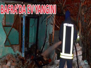 BAFRA'DA EV YANGINI