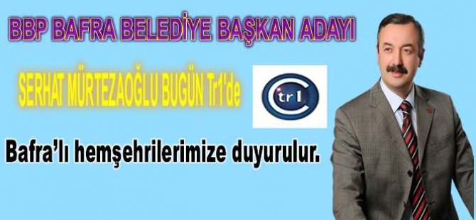 SERHAT MÜRTEZAOĞLU Tr1'de