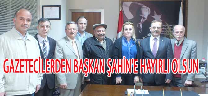 BASIN'DAN ŞAHİN'E HAYIRLI OLSUN ZİYARETİ