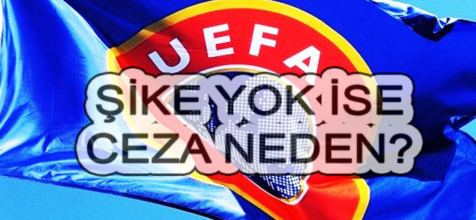 FEDERASYON ŞİKE YOK DİYOR!UEFA CEZA VERİYOR