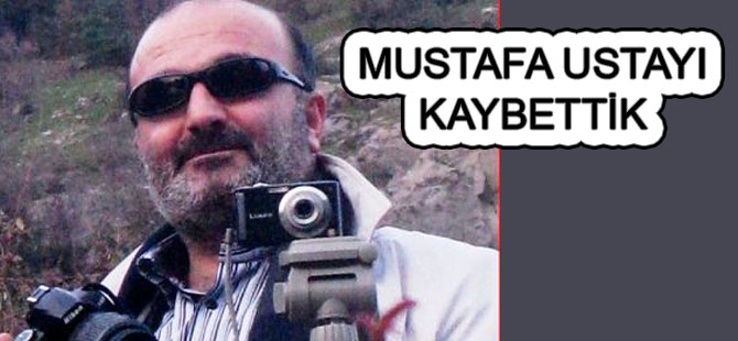 MUSTAFA USTAYI KAYBETTİK