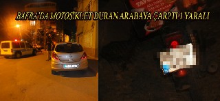 BAFRA'DA MOTOR DURAN ARABAYA VURDU 1YARALI