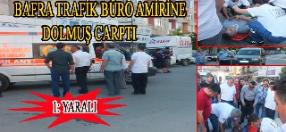 BAFRA TRAFİK TESCİL BÜRO AMİRİNE DOLMUŞ ÇARPTI 1: YARALI