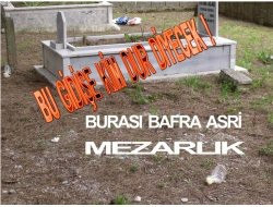 ASRİ MEZARLIK DA REZALET