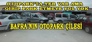 BAFRA’DA OTOPARK ÇİLESİ