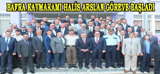 BAFRA KAYMAKAMI HALİS ARSLAN GÖREVİNE BAŞLADI