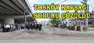 TOSKÖY KAVŞAĞI SORUNU ÇÖZÜLDÜ