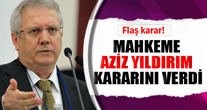 MAHKEME KARARINI VERDİ