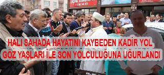 HALI SAHADA HAYATINI KAYBEDEN ''YOL'' SON YOLCULUĞUNA UĞURLANDI