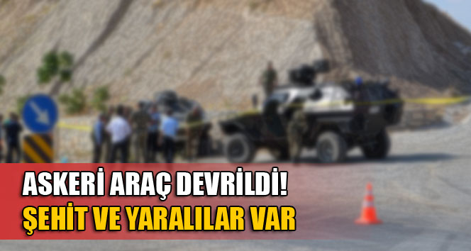 Hakkari'de askeri araç devrildi: 1 şehit 2 asker yaralı