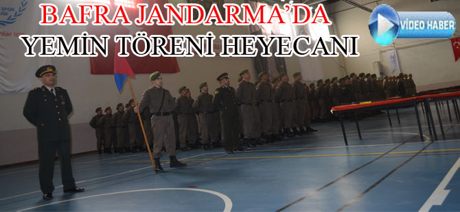 BAFRA JANDARMADA YEMİN TÖRENİ HEYECANI