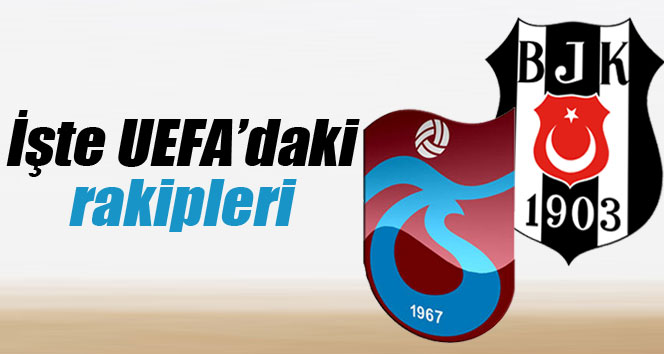 İşte Trabzonspor ve Beşiktaş'ın UEFA Avrupa Ligi'ndeki rakipleri