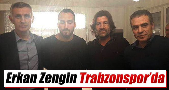 Erkan Zengin Trabzonspor'da