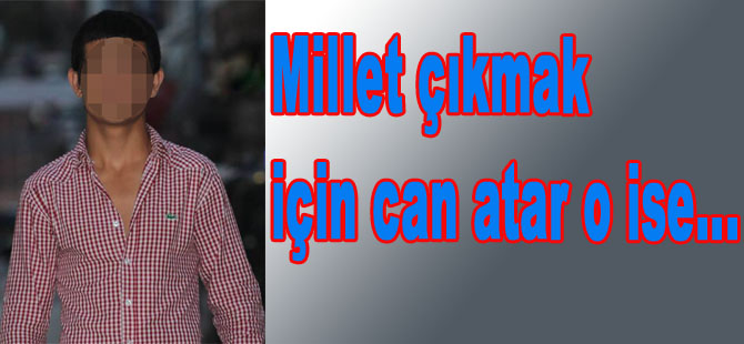 MİLLET ÇIKMAK İSTER O İSE...