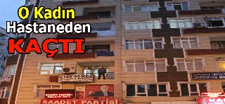 EVİNİ YAKIP KENDİNİ BIÇAKLA YARALAYAN KADIN HASTANEDEN KAÇTI