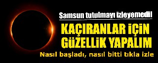 GÜNEŞ TUTULMASI SAMSUN'DA İZLENİLEMEDİ