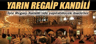 YARIN AKŞAM REGAİP KANDİLİ