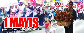 1 Mayıs Samsun'da coşkuyla kutlandı