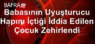 Babasının Uyuşturucu Hapını İçtiği İddia Edilen Çocuk Hasteneye Kaldırıldı