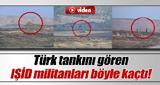Türk tankını gören IŞİD militanları böyle kaçtı