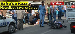 Bafra'da Motosiklet Yaya'ya Çarptı '' 2 Yaralı ''