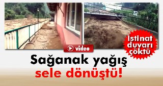 Sağanak yağış sele dönüştü